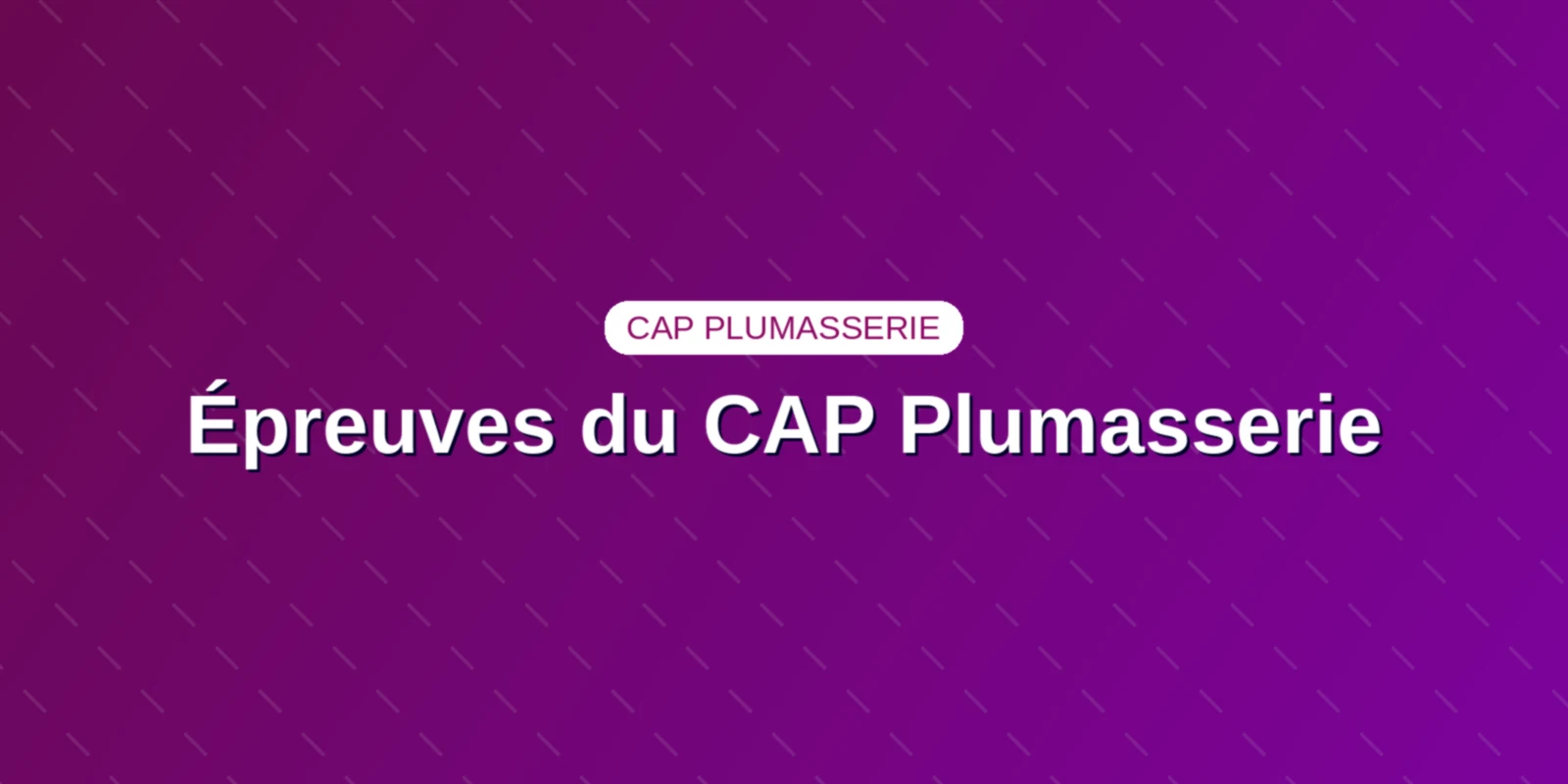 Couverture : Épreuves du CAP Plumasserie : coefficients et barème